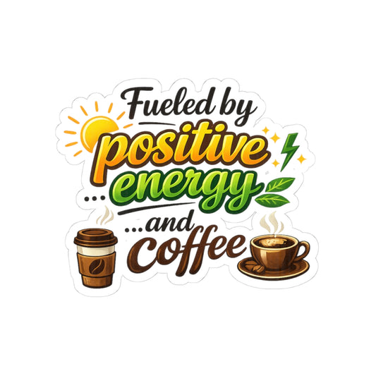 Coffee IS My Positive Energy | Kiss-Cut Sticker — AttitudeShirts