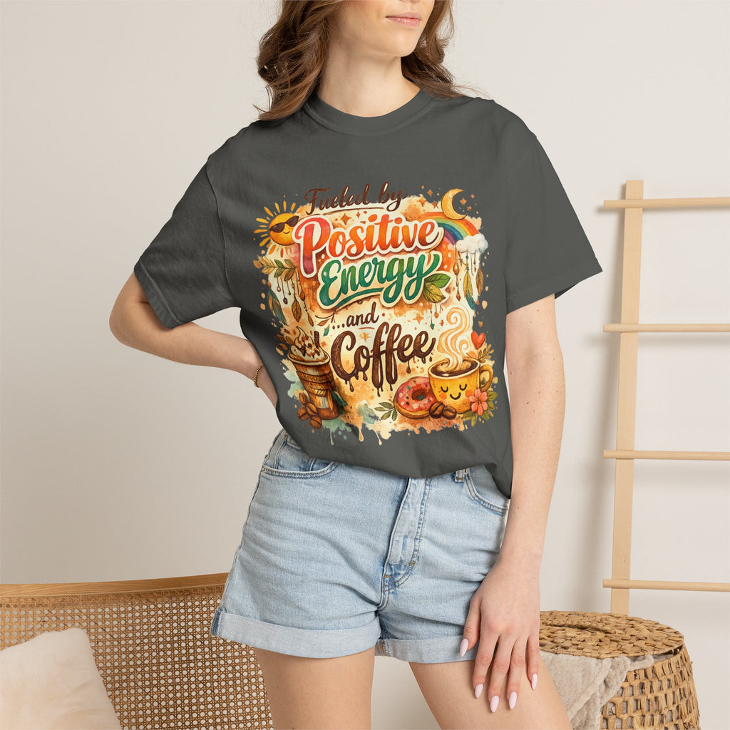 "Fueled by Positive Energy and Coffee T-Shirt" Unisex Garment-Dyed T-shirt
