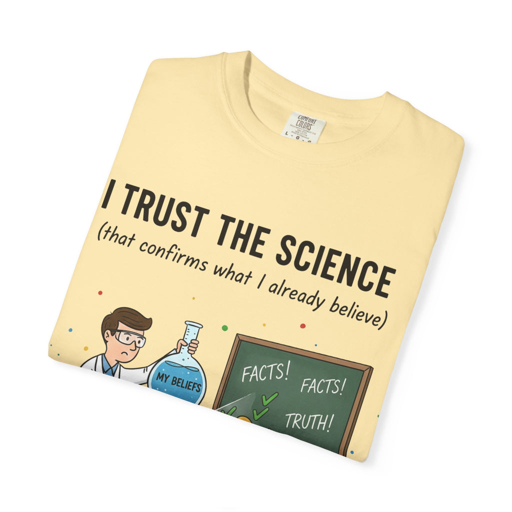 "I Trust The Science" Unisex Garment-Dyed T-shirt