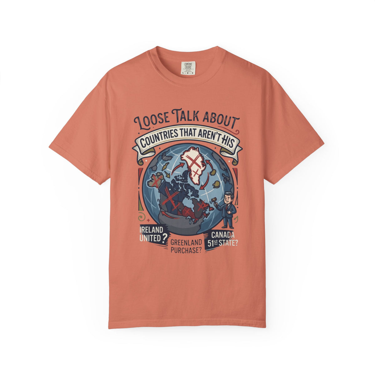 Color: Terracotta | Loose Talk About Countries That Aren't His Unisex Garment-Dyed Tee