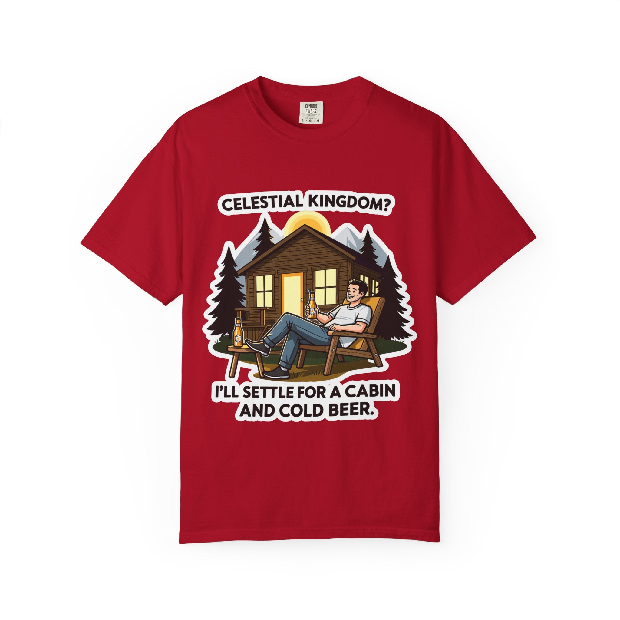"Celestial Kingdom? I'll Settle for a Cabin and Cold Beer" Unisex Garment-Dyed T-shirt
