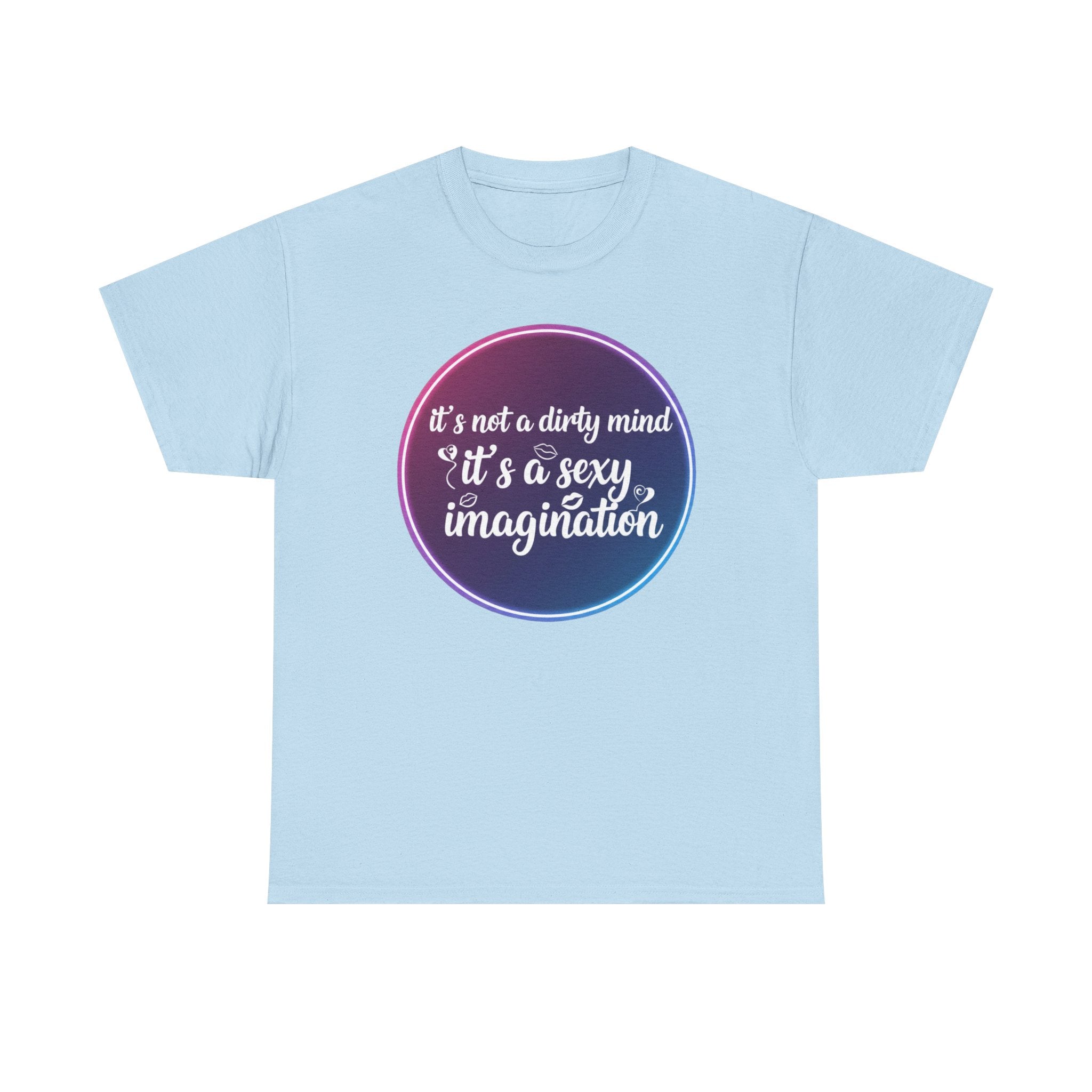 Sexy Imagination T-Shirt – "It's Not a Dirty Mind, It's a Sexy Imagination" Graphic Tee