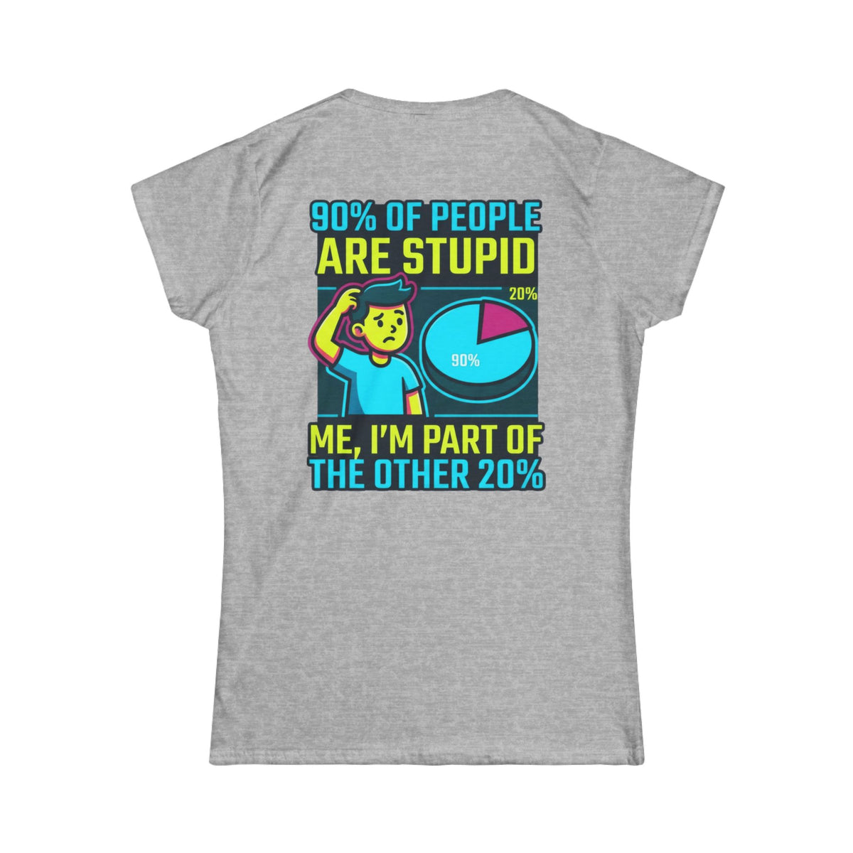 "90% Of People Are Stupid" Women's Tee