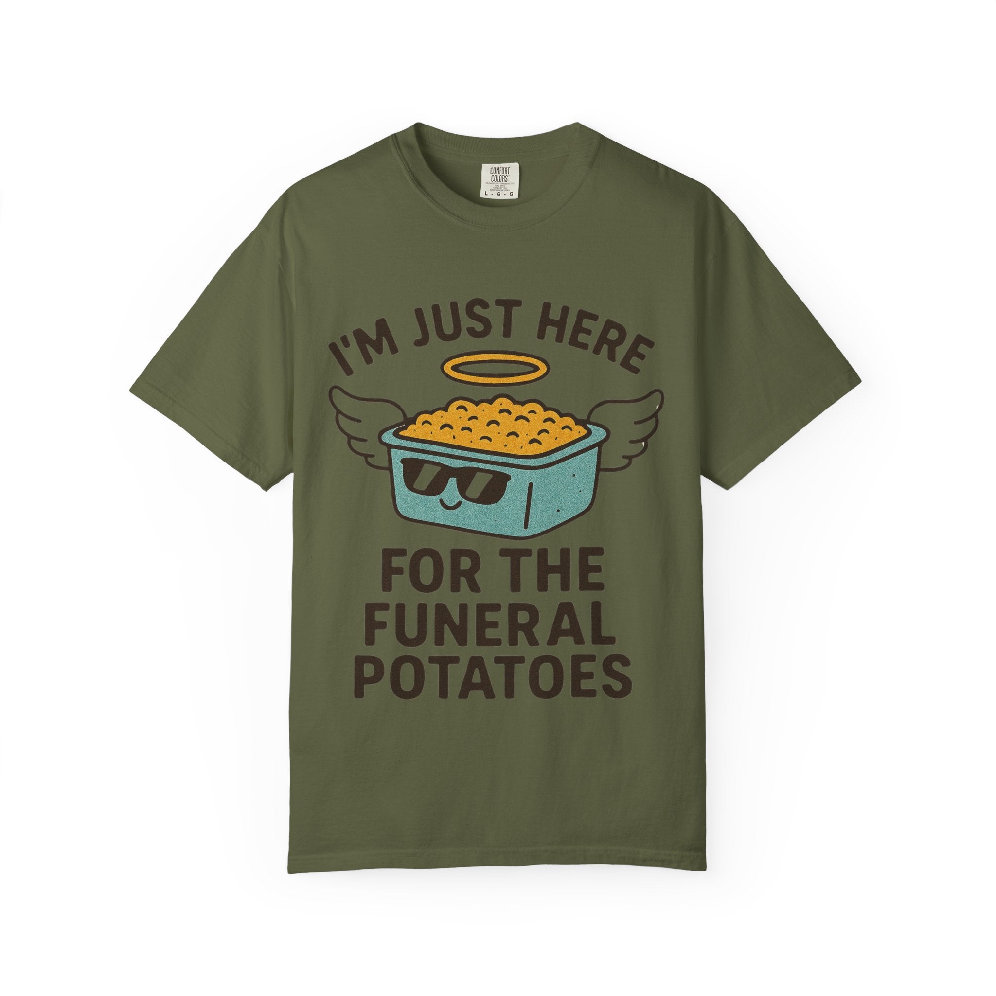 "I'm Just Here for the Funeral Potatoes"  Unisex Garment-Dyed T-shirt