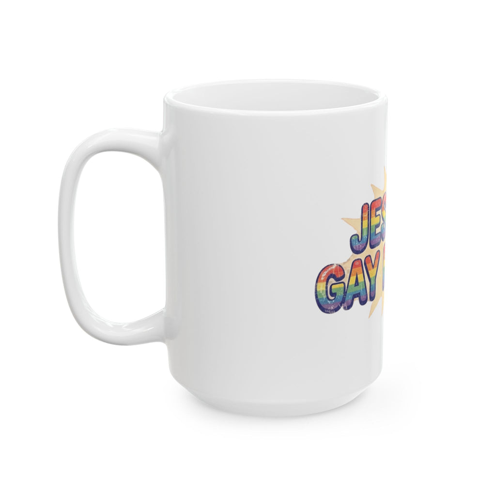 "Jesus is Gay For Me" White Ceramic Mug