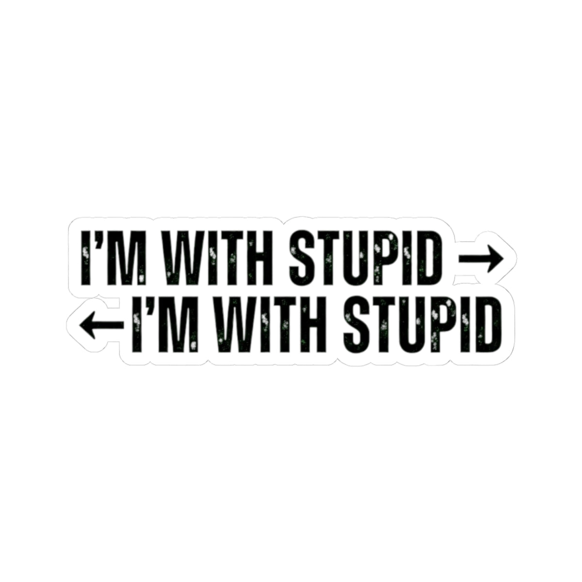 "I'm With Stupid" Sticker