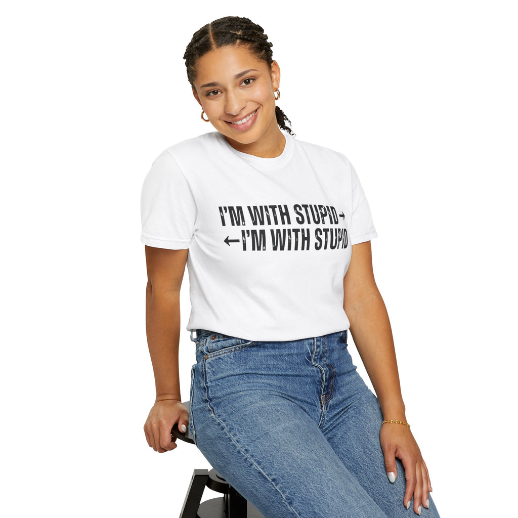 "I'm With Stupid" Unisex Garment-Dyed Tee