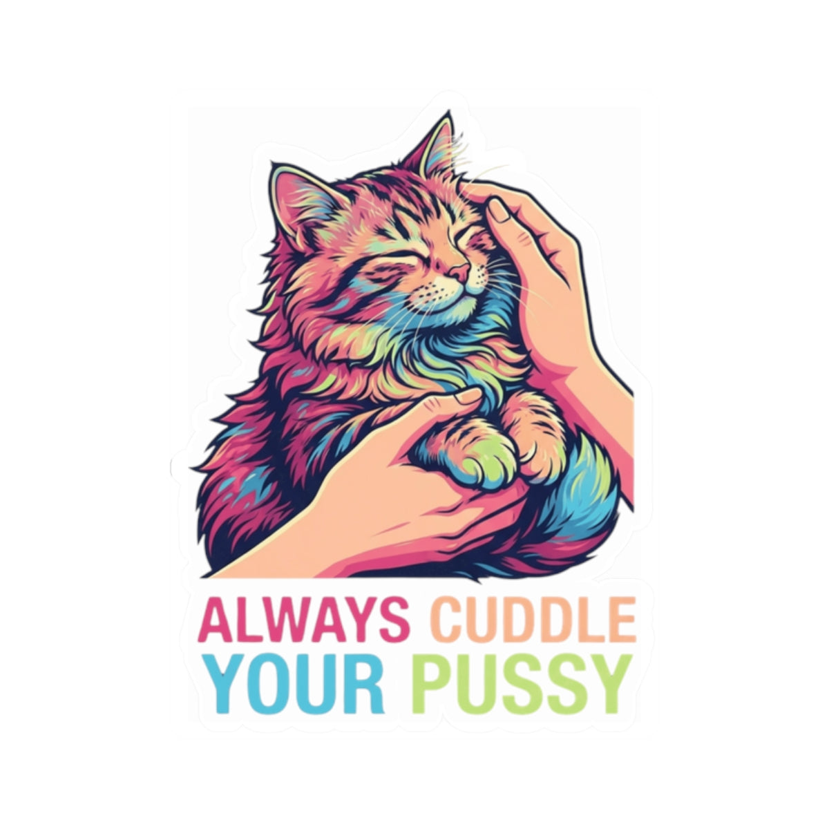 "Always Cuddle Your Pussy" Sticker — Main