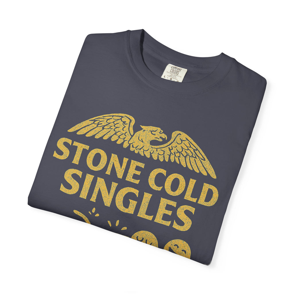 "Stone Cold Singles" Unisex Garment-Dyed T-shirt