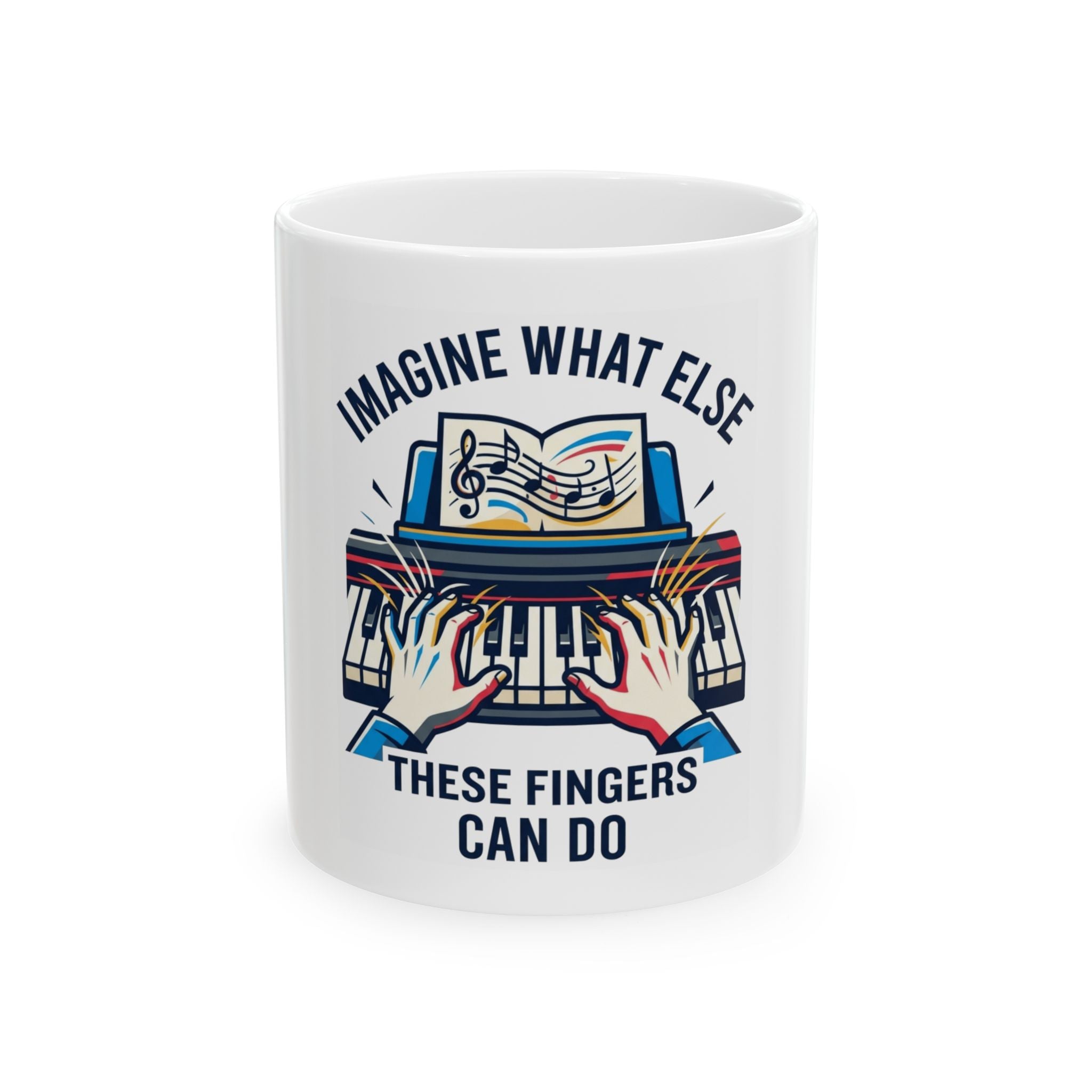 "Imagine What Else These Fingers Can Do" White Ceramic Mug