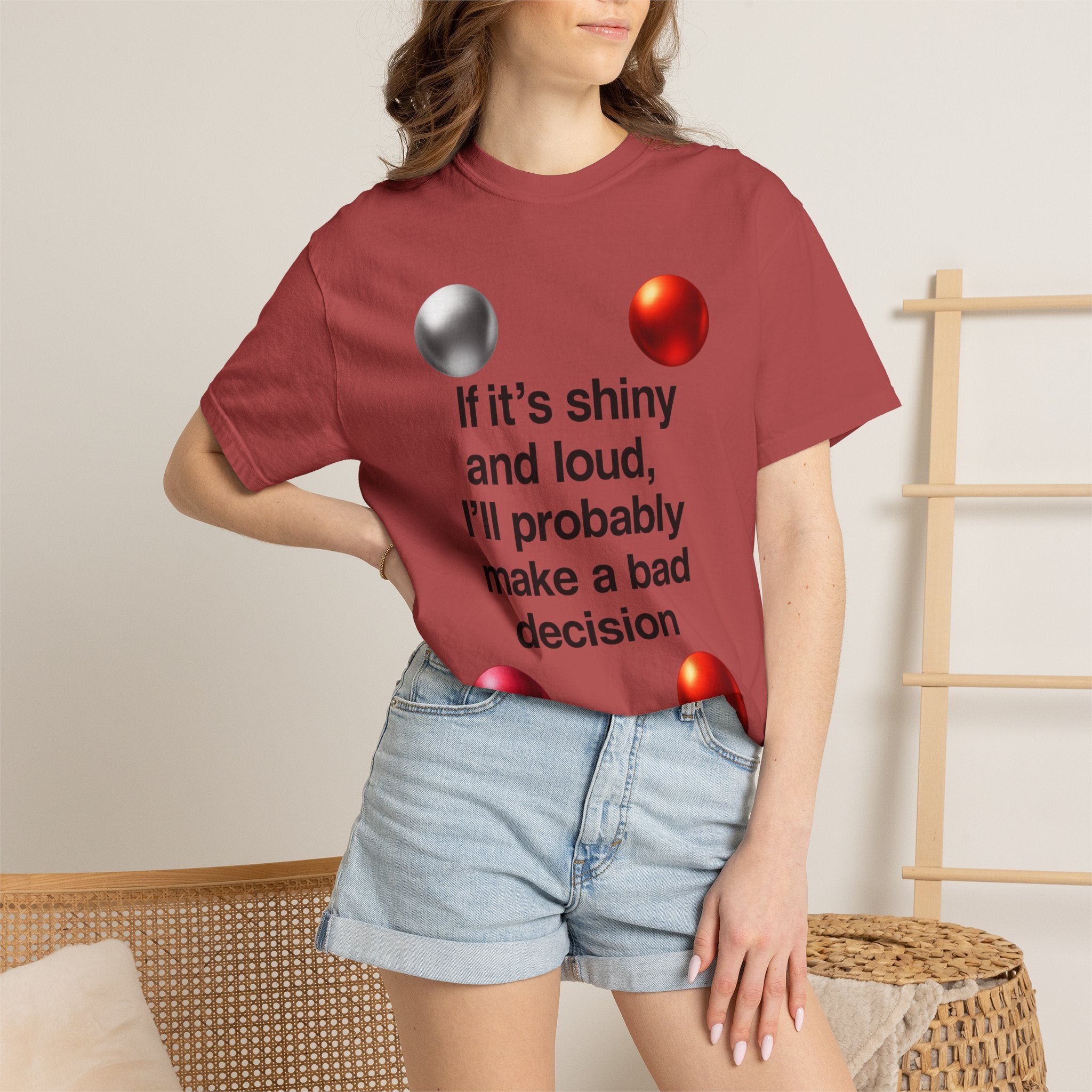 “If It’s Shiny and Loud, I’ll Probably Make a Bad Decision” Unisex Garment-Dyed T-shirt