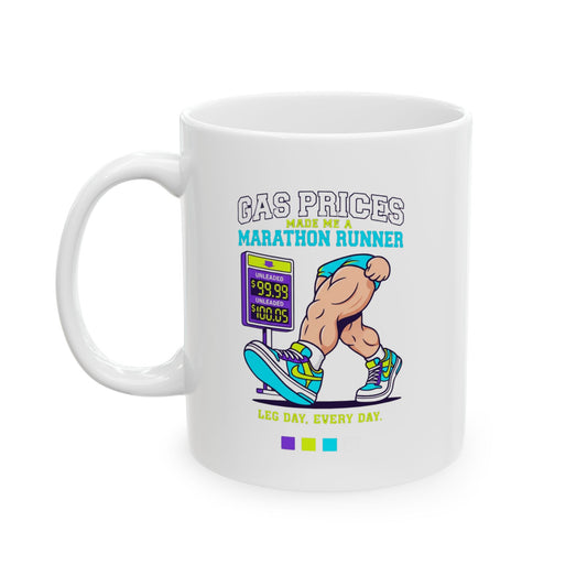 "Gas Prices Made Me a Marathon Runner" White Ceramic Mug