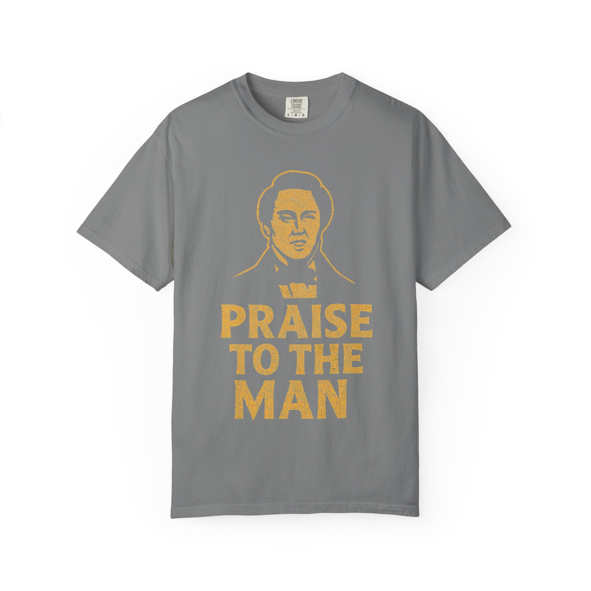 "Praise to the Man" Unisex Garment-Dyed T-shirt
