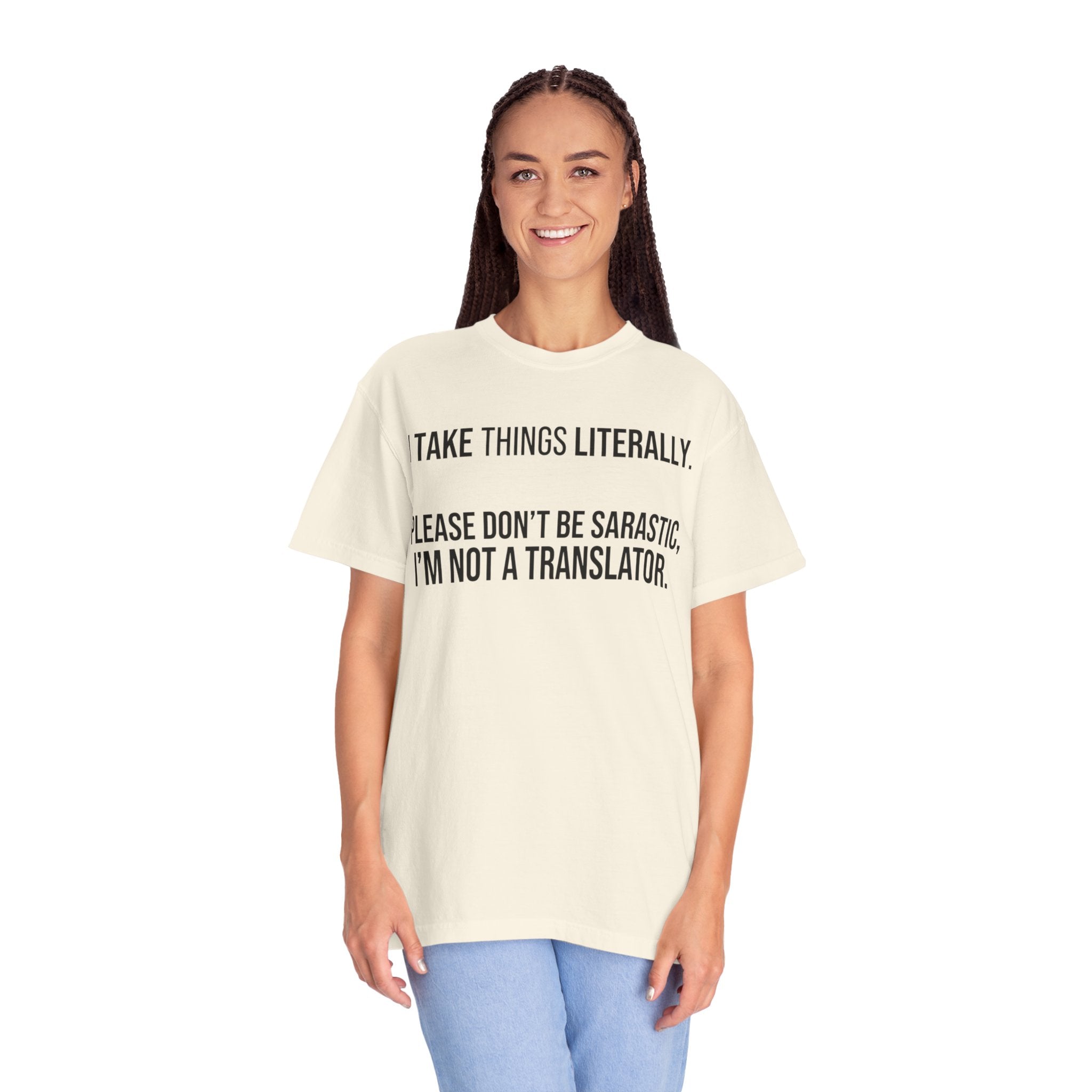 "I Take Things Literally" Unisex Garment-Dyed Tee