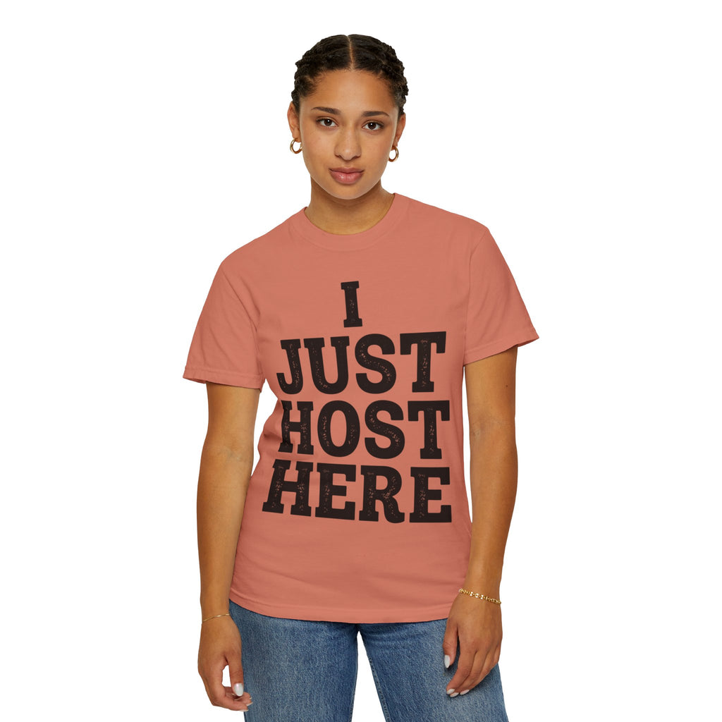 "I Just Host Here" Unisex Garment-Dyed Tee