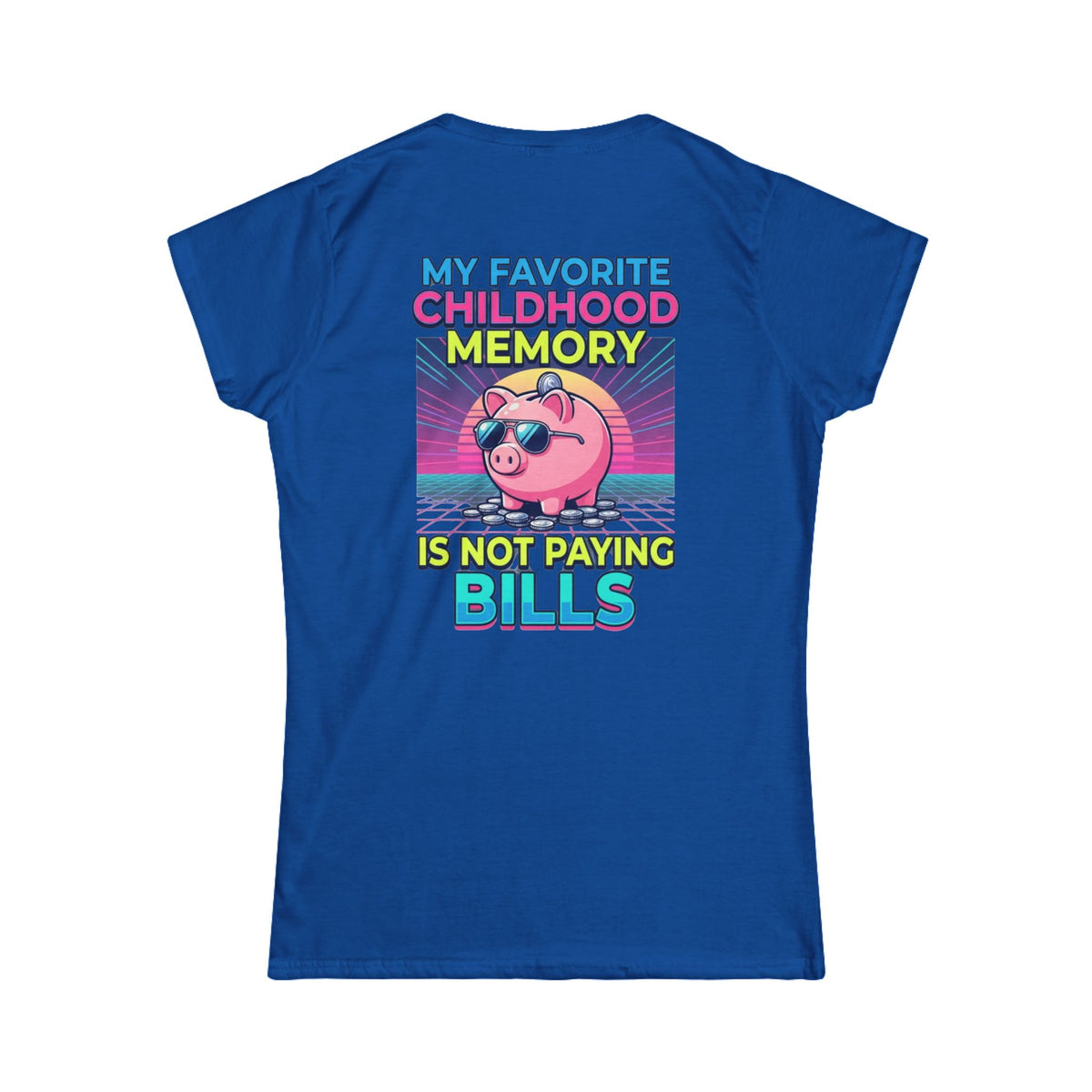 "Favortie Childhood Memories - Not Paying Bills" Women's Tee