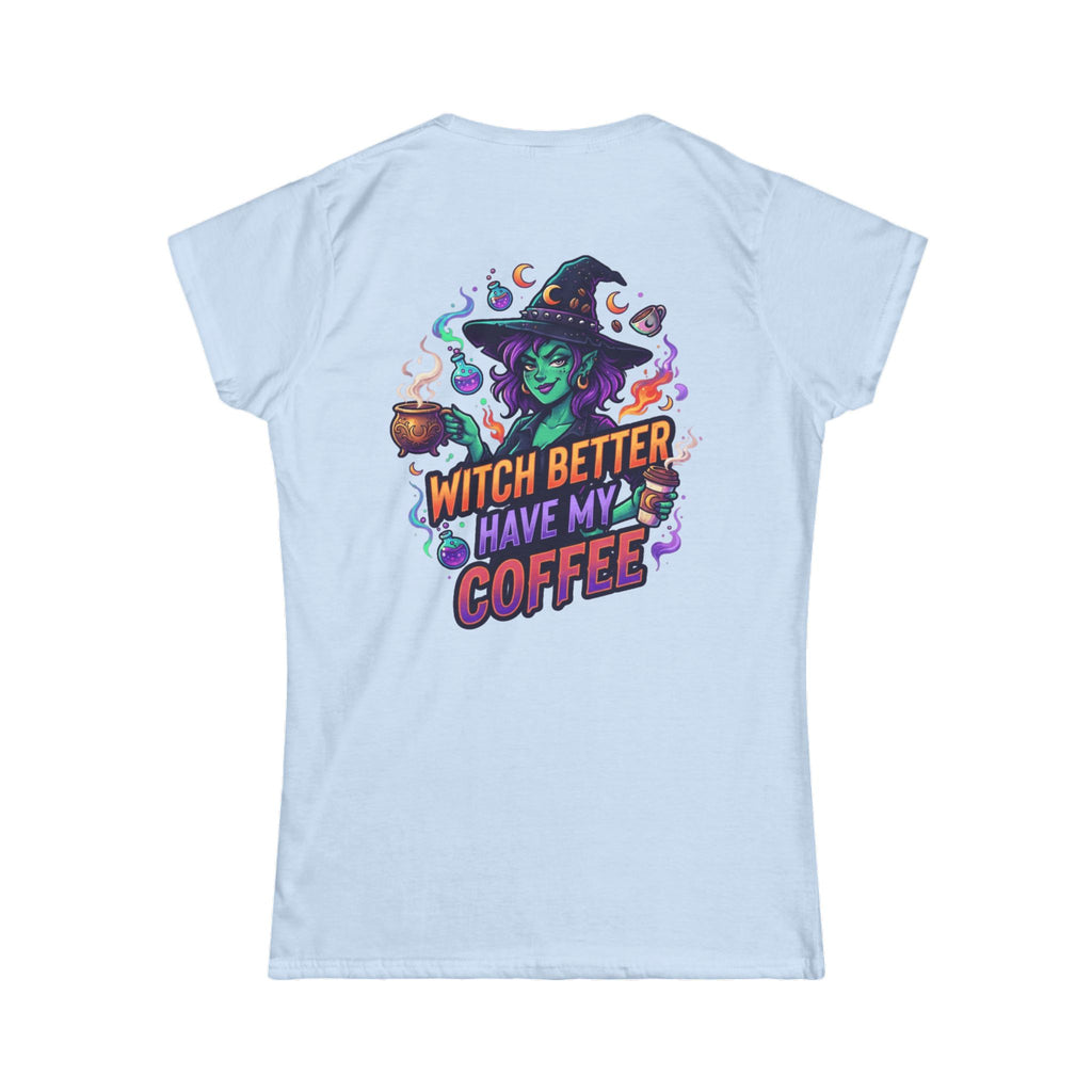 "Witch Better Have My Coffee" Women's Tee