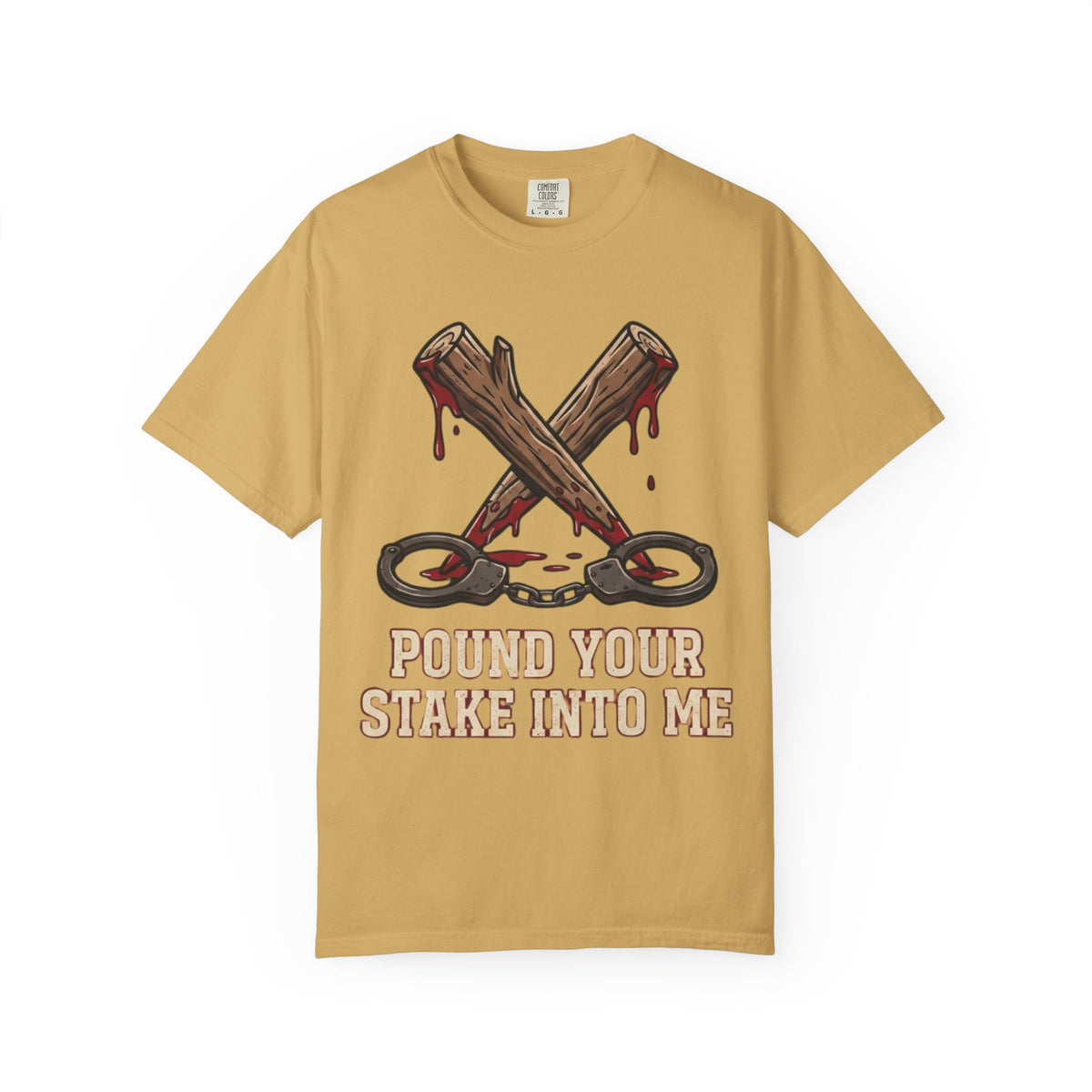 "Pound Your Stake In Me" Unisex Garment-Dyed Tee
