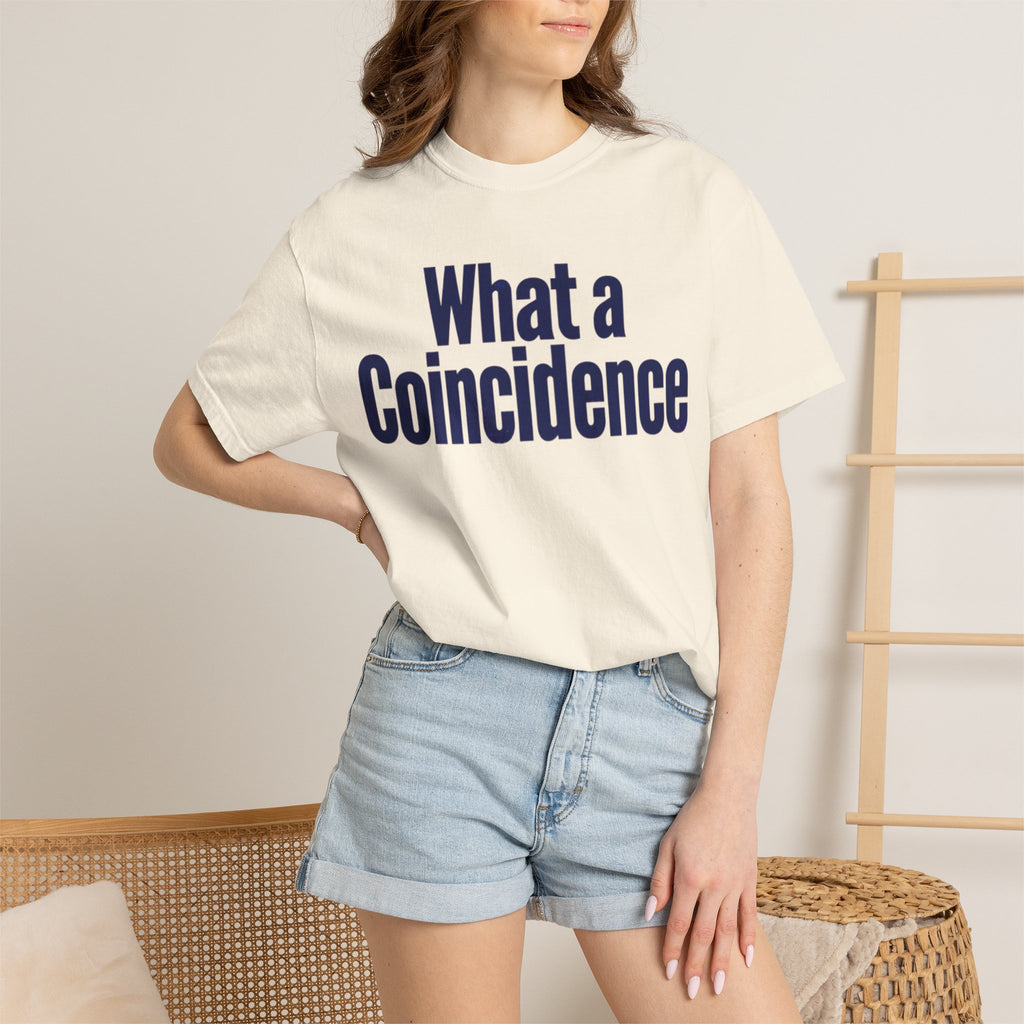 "What A Coincidence" Unisex Garment-Dyed Tee
