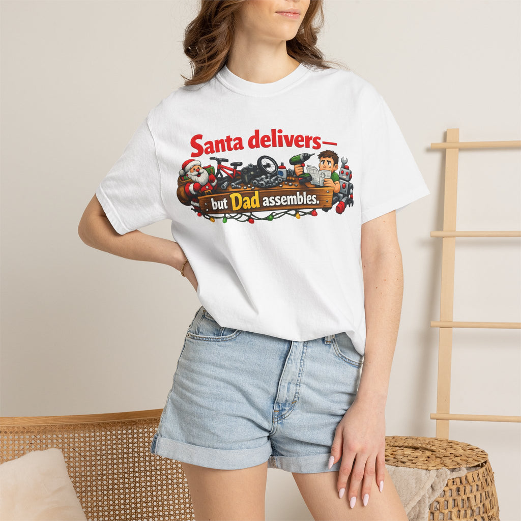 "Santa Delivers, But Dad Assembles" Unisex Garment-Dyed T-shirt