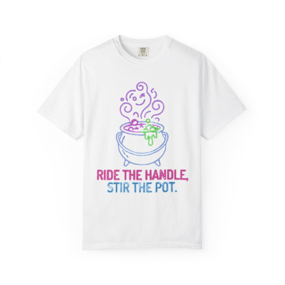 Color: White | Ride The Handle, Stir The Pot Unisex Garment-Dyed Tee