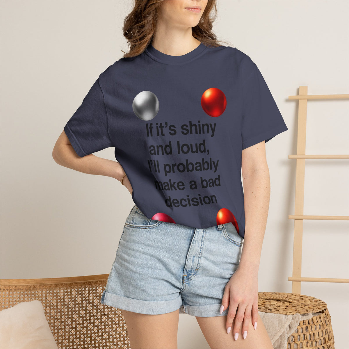 Color: Denim | If It’s Shiny and Loud, I’ll Probably Make a Bad Decision Unisex Garment-Dyed T-shirt