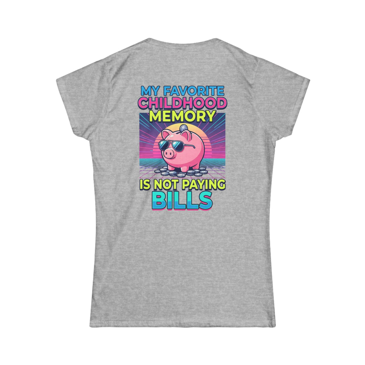 "Favortie Childhood Memories - Not Paying Bills" Women's Tee
