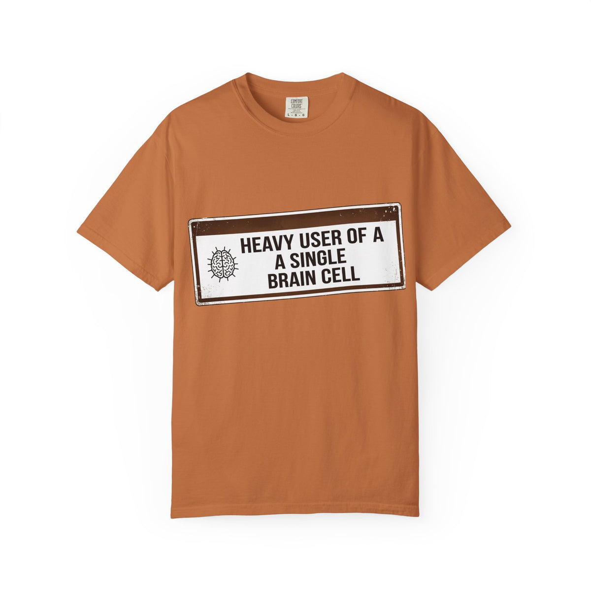 Color: Yam | Heavy User of a Single Brain Cell Unisex Garment-Dyed T-shirt