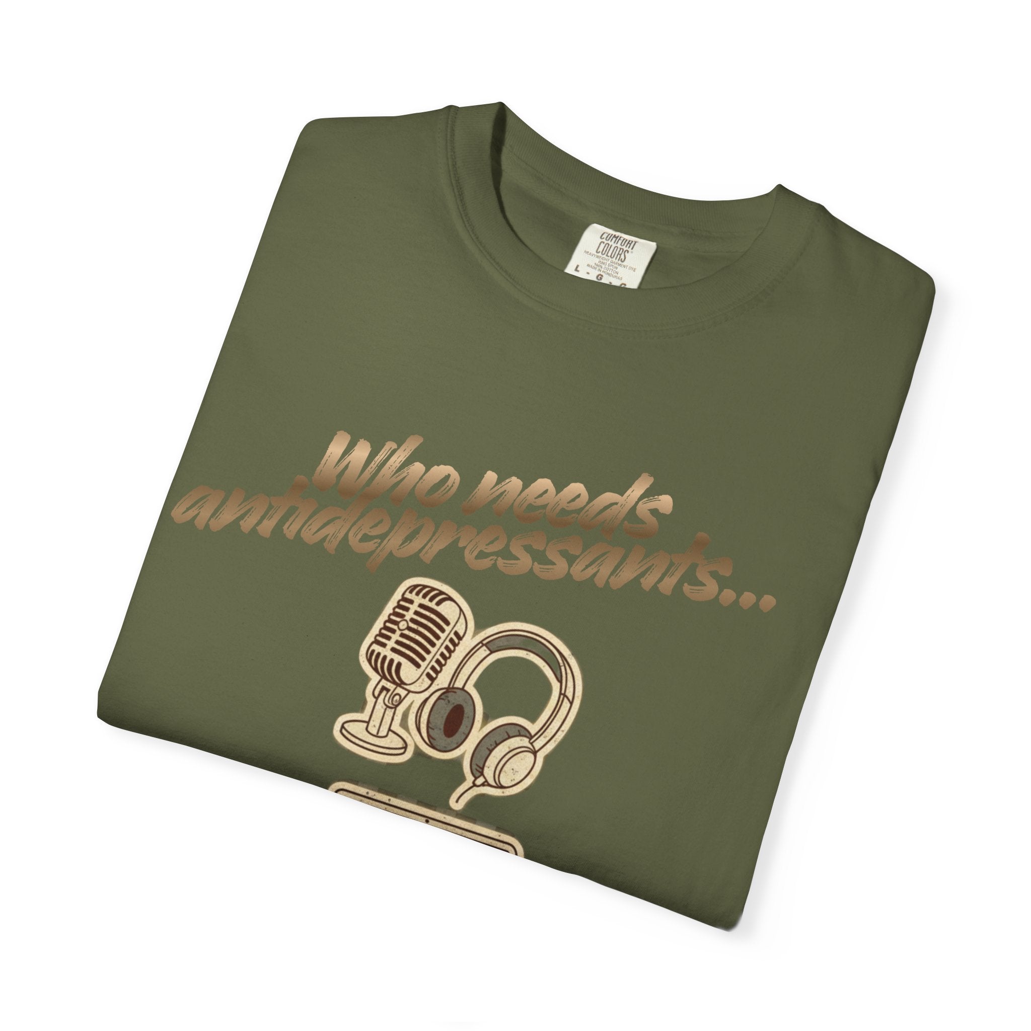 “Who Needs Antidepressants… When You Have True Crime?” Unisex Garment-Dyed T-shirt