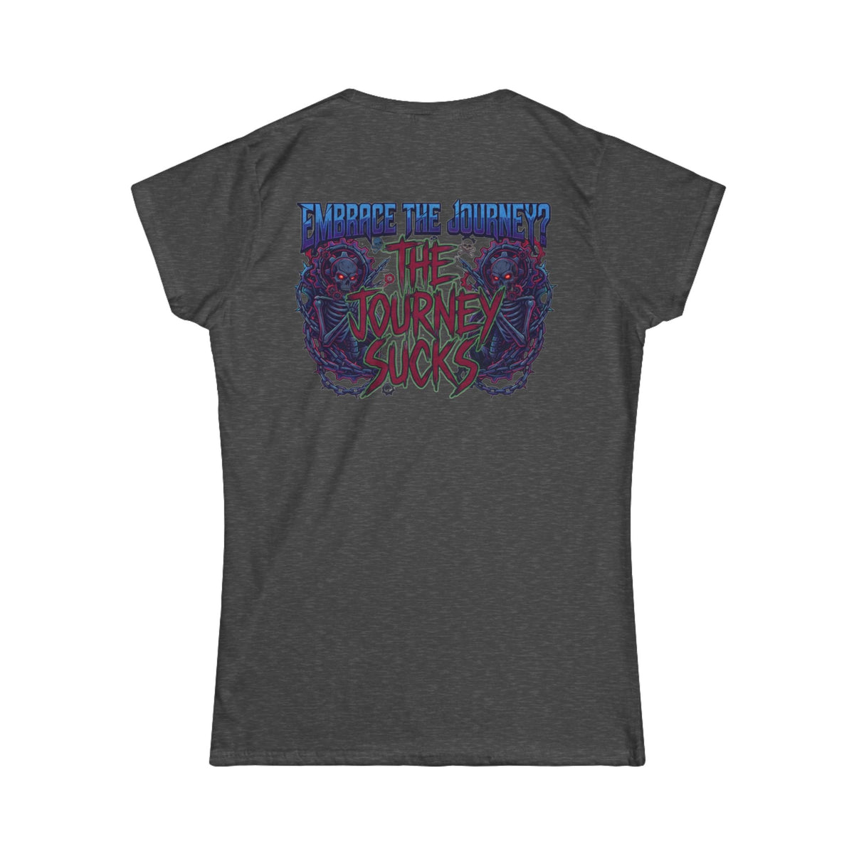 "Embrace the Journey - The Journey Sucks" Women's Tee