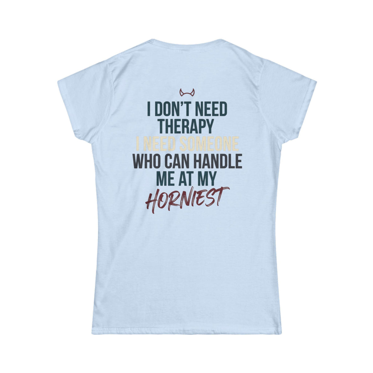"I Don't Need Therapy" Women's Tee