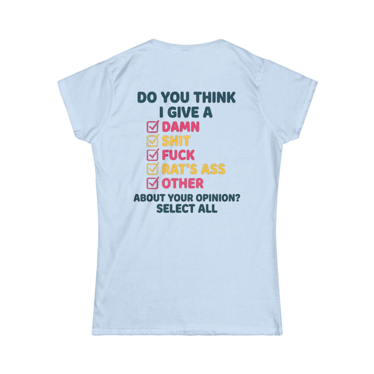 Color: Light Blue | Do You Think I Give A Women's Tee