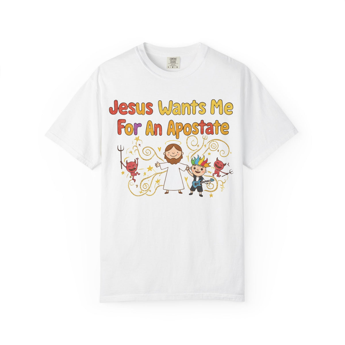 Color: White | Jesus Wants Me For An Apostate Unisex Garment-Dyed T-shirt