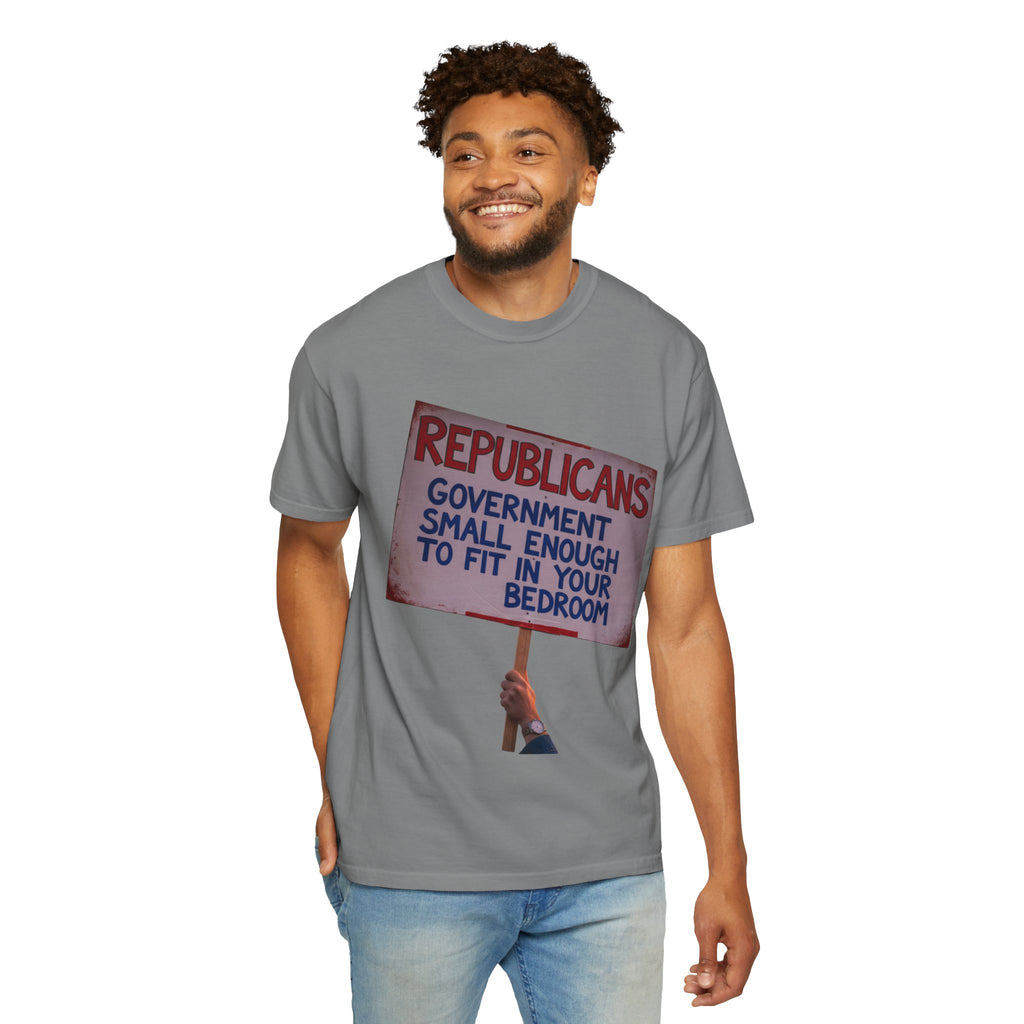 "Small Government (In All the Wrong Places)" Unisex Garment-Dyed T-shirt