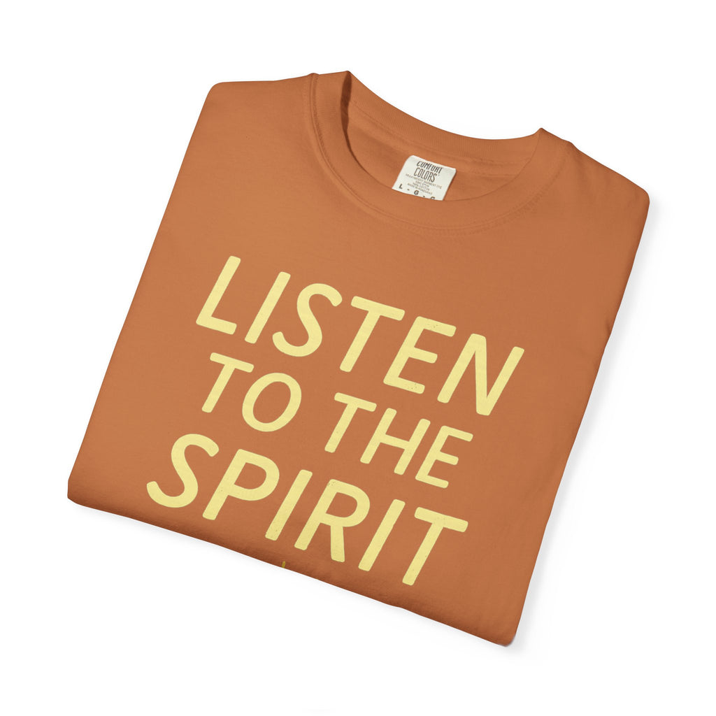 "Listen to the Spirit" Unisex Garment-Dyed T-shirt