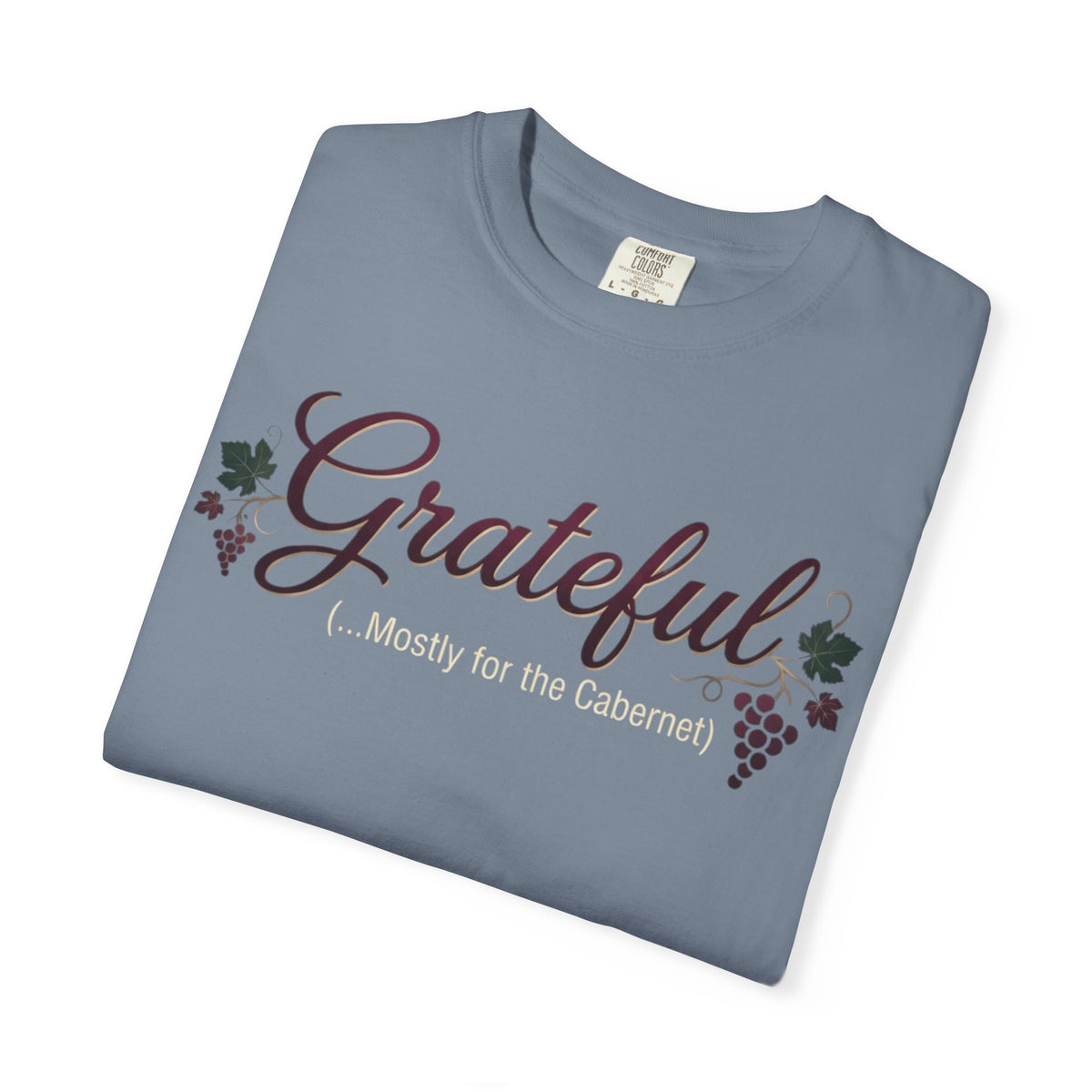 "Grateful for the Carbernet" Unisex Garment-Dyed Tee