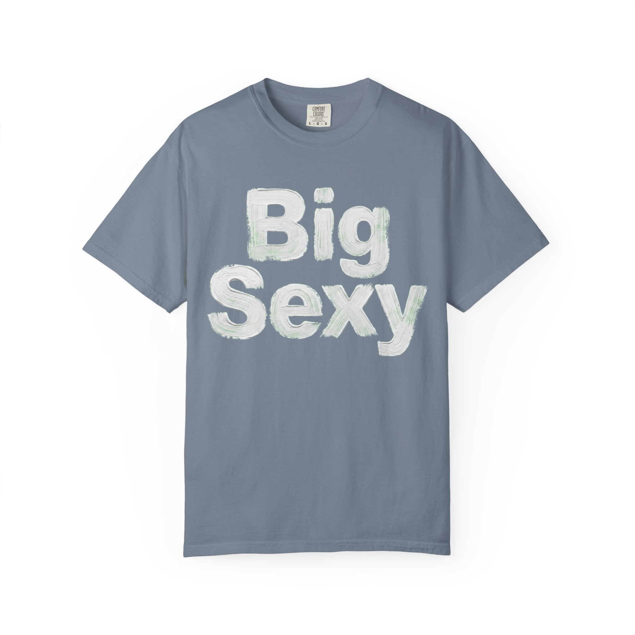 "Big Sexy" Unisex Garment-Dyed Tee