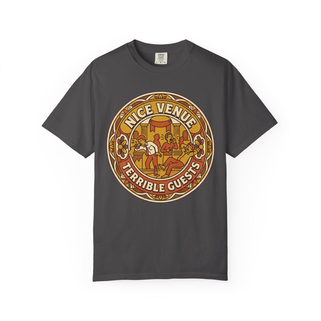 "Nice Venue Terrible Guests" Unisex Garment-Dyed Tee