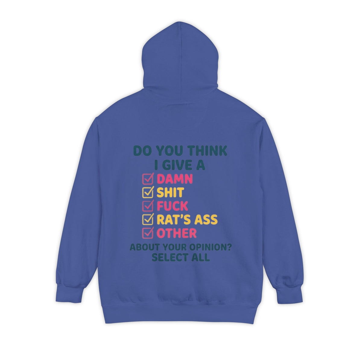 Color: Flo Blue | Do You Think I Give A Garment-Dyed Hoodie