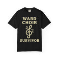 "Ward Choir Survivor" Unisex Garment-Dyed T-shirt