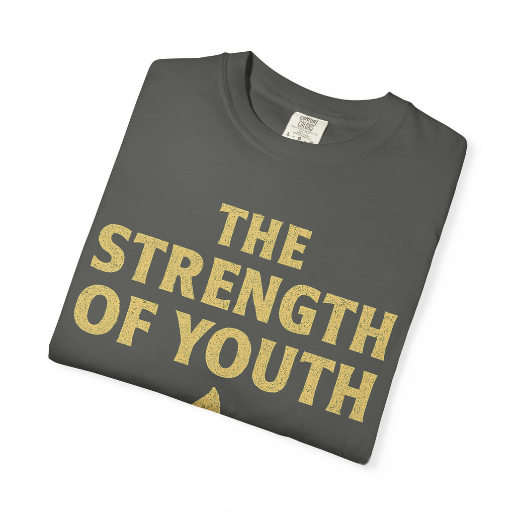 "Strength of Youth" Unisex Garment-Dyed T-shirt