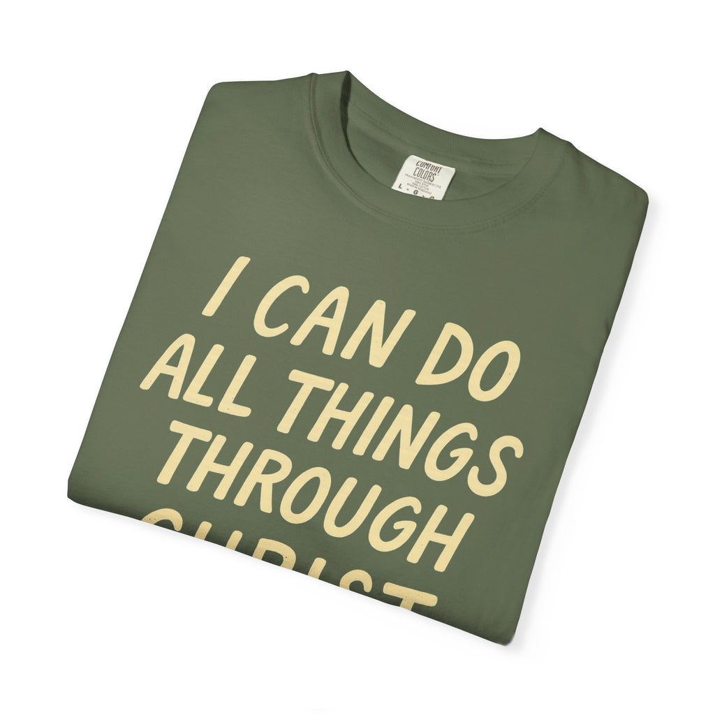 “I Can Do All Things Through Christ – Philippians 4:13” Unisex Garment-Dyed T-shirt
