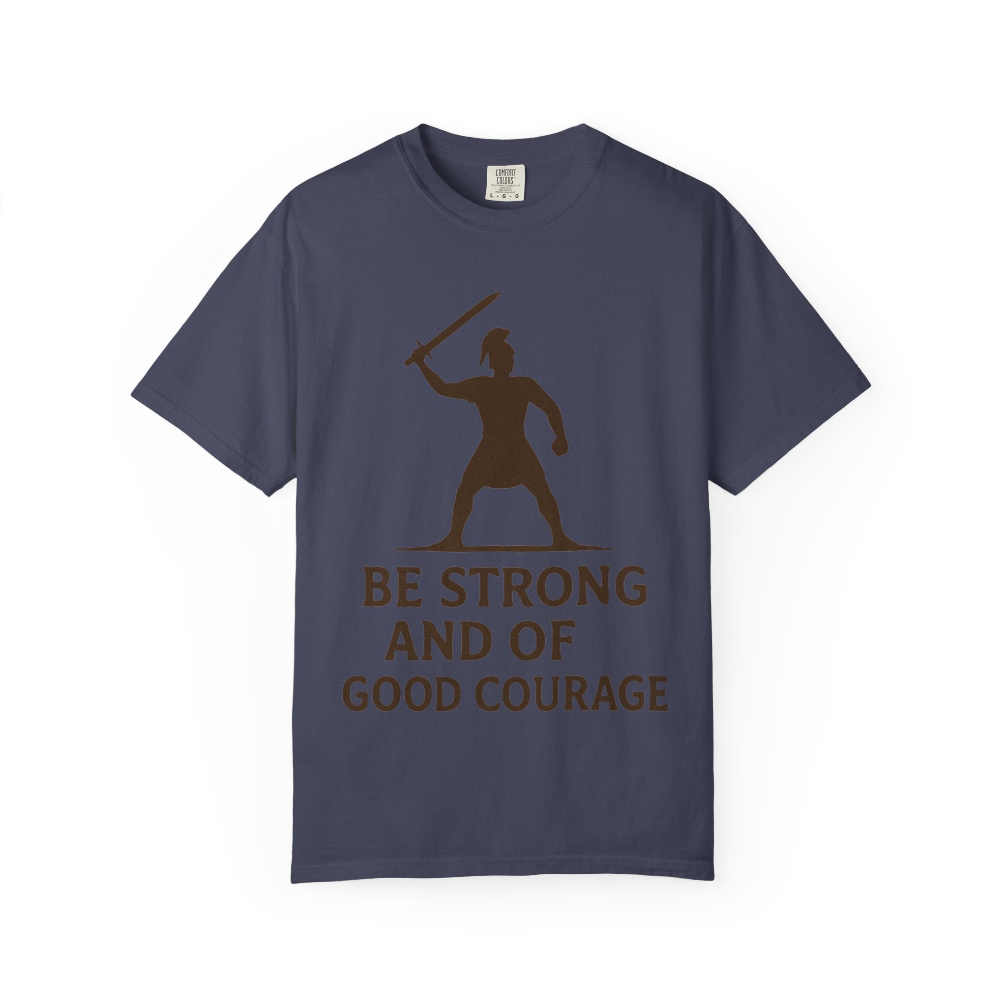 “Be Strong and of Good Courage” Unisex Garment-Dyed T-shirt