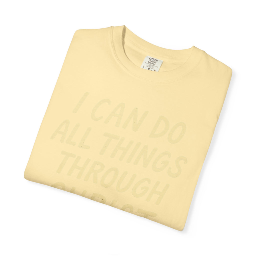 “I Can Do All Things Through Christ – Philippians 4:13” Unisex Garment-Dyed T-shirt