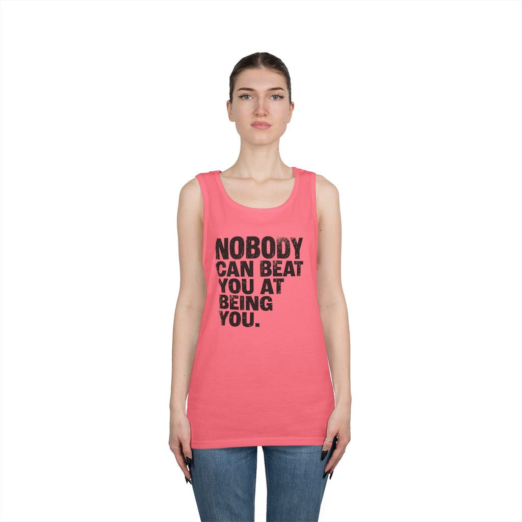 "Nobody Can Beat You At Being You" Tank Top