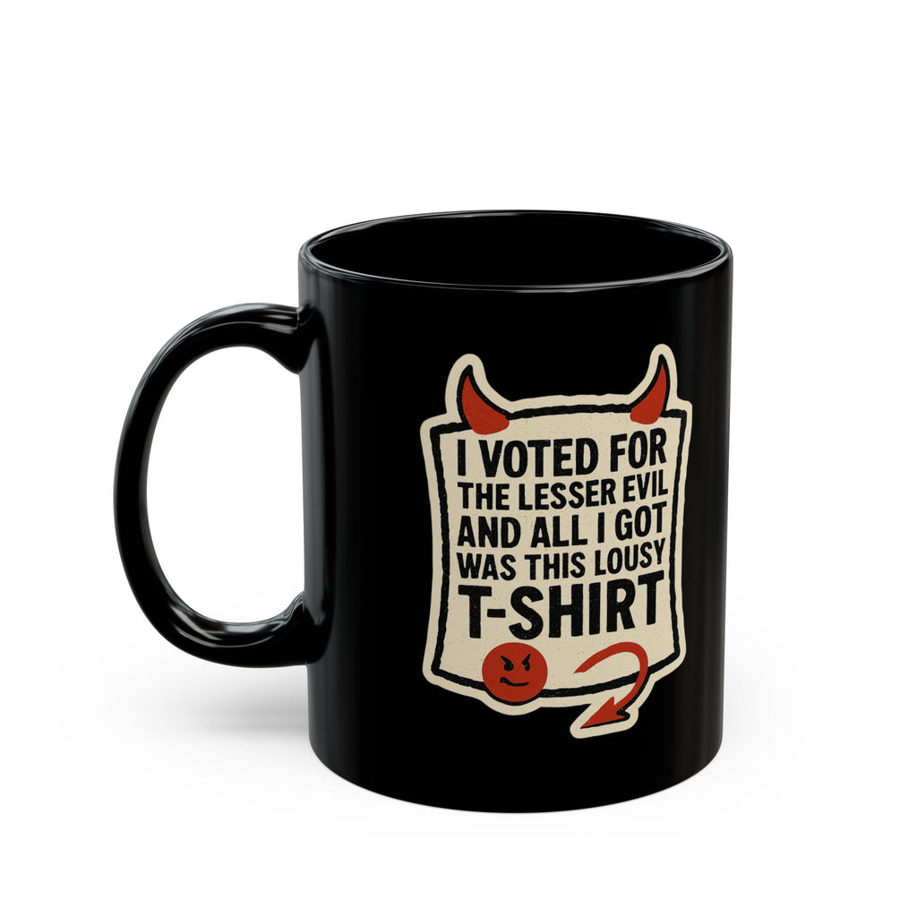 “I Voted for the Lesser Evil” Black Ceramic Coffee Cup