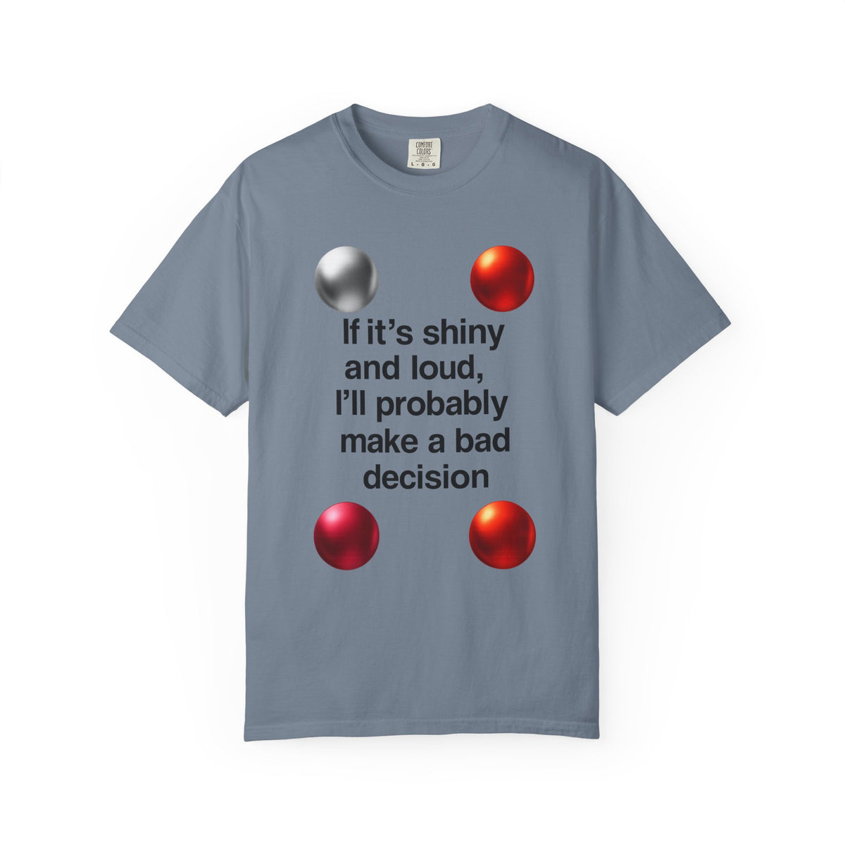 Color: Blue Jean | Shiny and Loud Bad Decision Unisex Garment-Dyed T-shirt