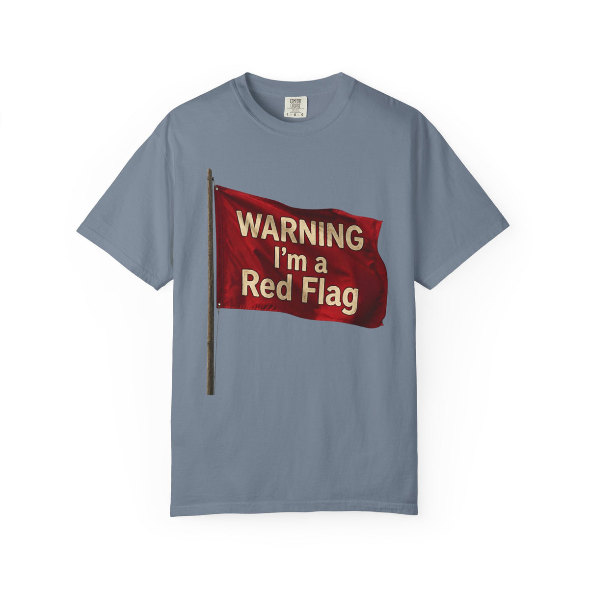Color: Blue Jean | Warning I'm A Red Flag Unisex Garment-Dyed Tee