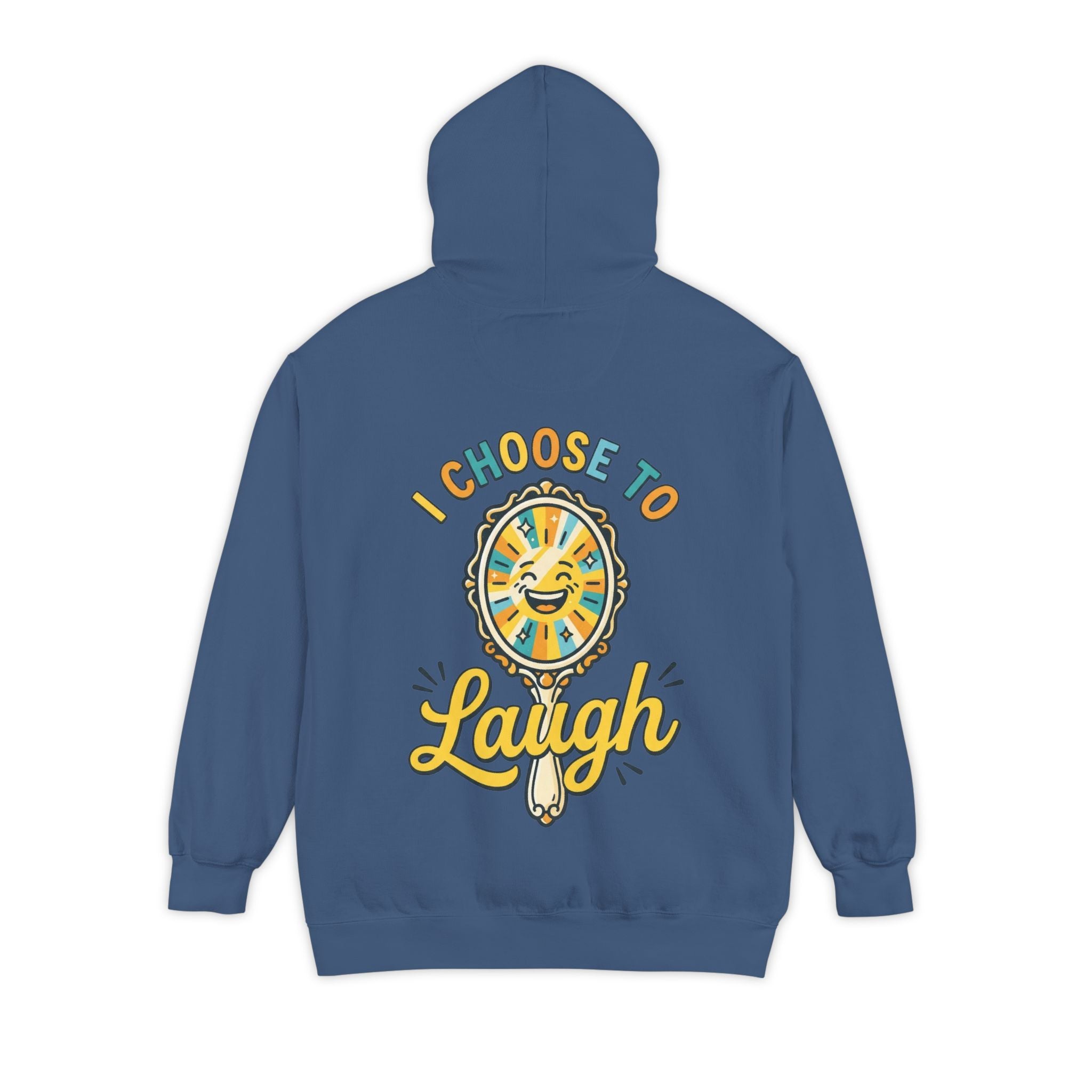 "I Choose to Laugh" Garment-Dyed Hoodie