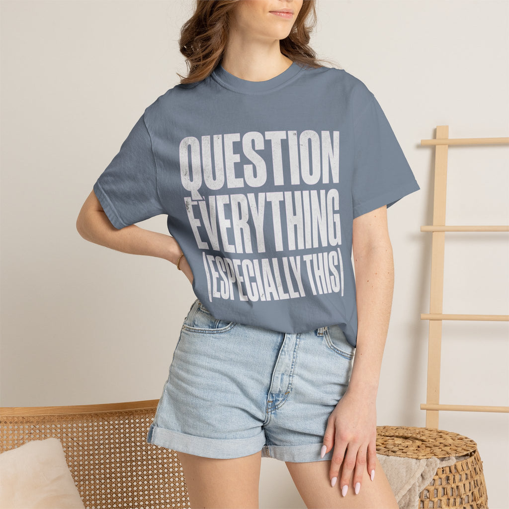 "Question Everything" Unisex Garment-Dyed Tee